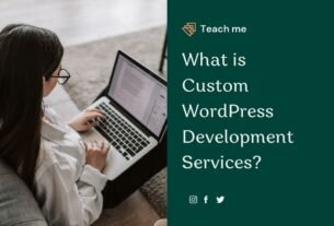 Teach me What is Custom WordPress Development Services-dhanviservices